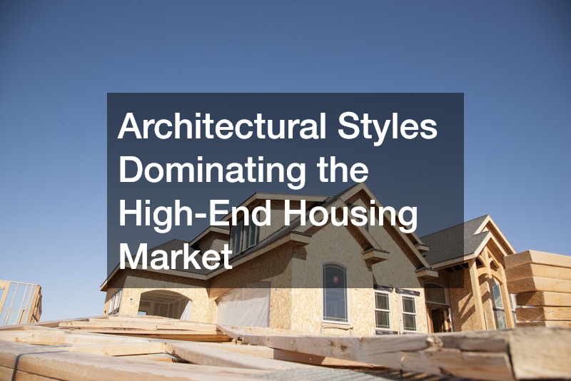 Architectural Styles Dominating the High-End Housing Market
